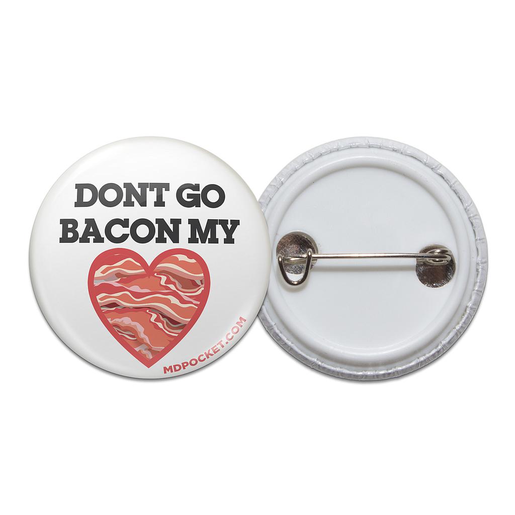 Don't Go Bacon My Heart Button