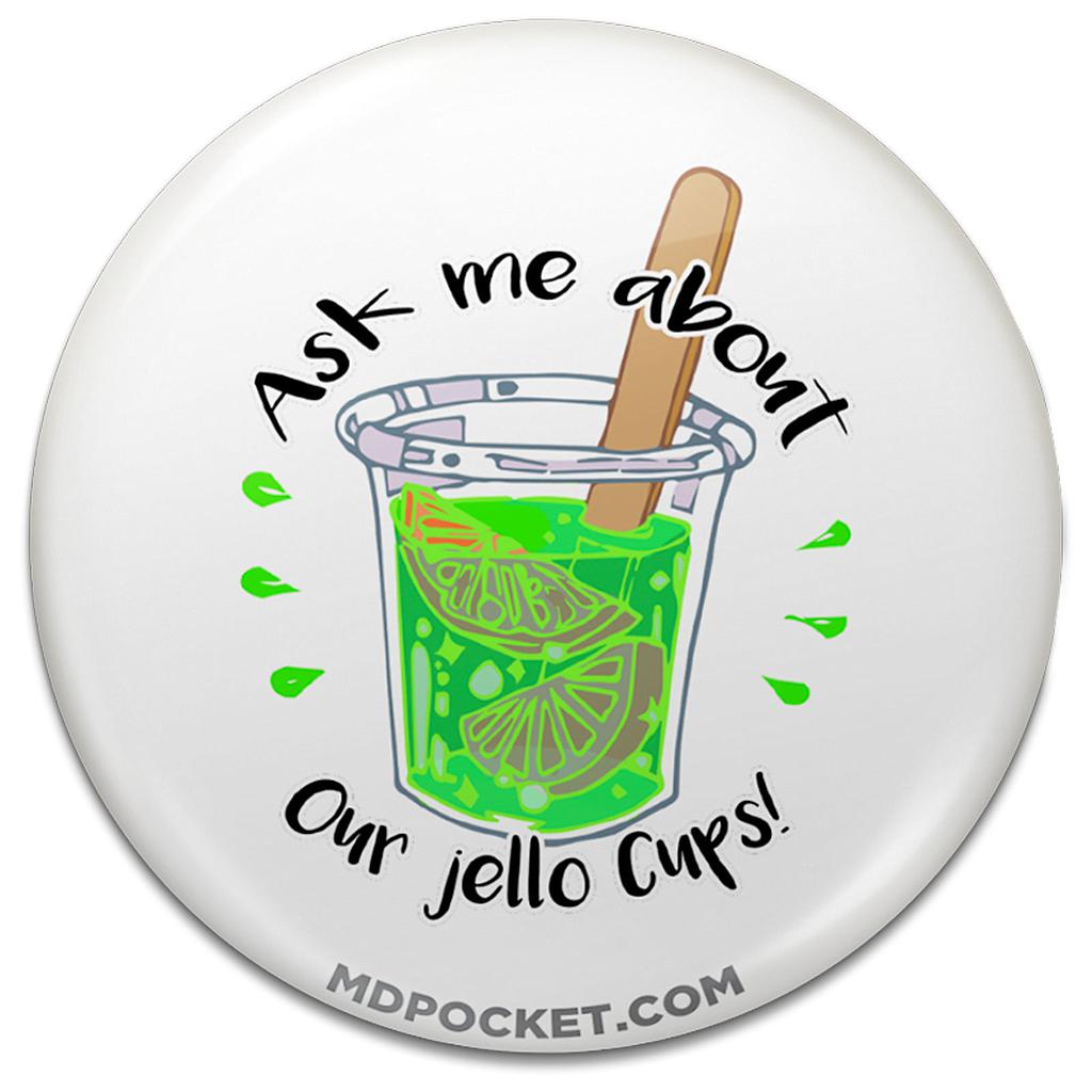 Ask me about our Jello Cups Button