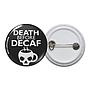 Death Before Decaf Button