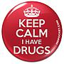 Keep Calm I have Drugs Button